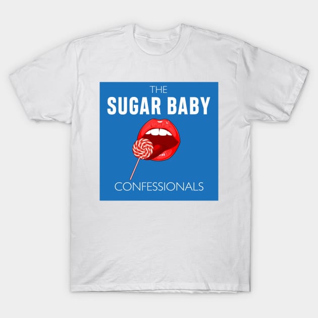 The Sugar Baby Confessionals podcast T-Shirt by Fable Gazers